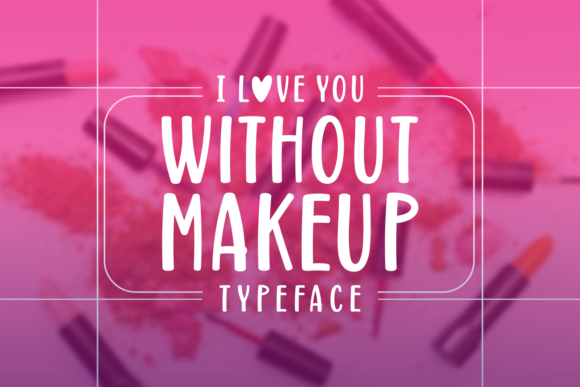 Without Makeup Typeface Review for Modern Campaign Design